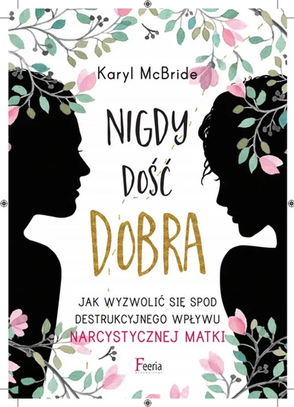 Nigdy dość dobra. Karyl McBride