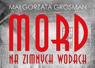 Mord na zimnych wodach. Małgorzata Grosman
