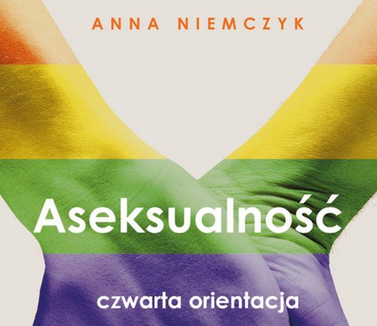 Aseksualność. Czwarta orientacja. Anna Niemczyk