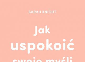 Jak uspokoić swoje myśli. Sarah Knight