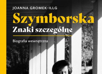 Szymborska. Znaki szczególne. Biografia wewnętrzna. Joanna Gromek-Illg
