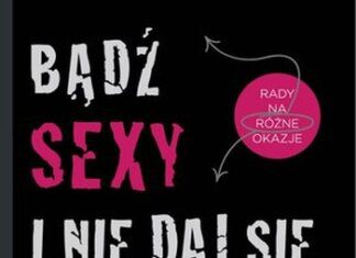 Bądź sexy i nie daj się zamordować.